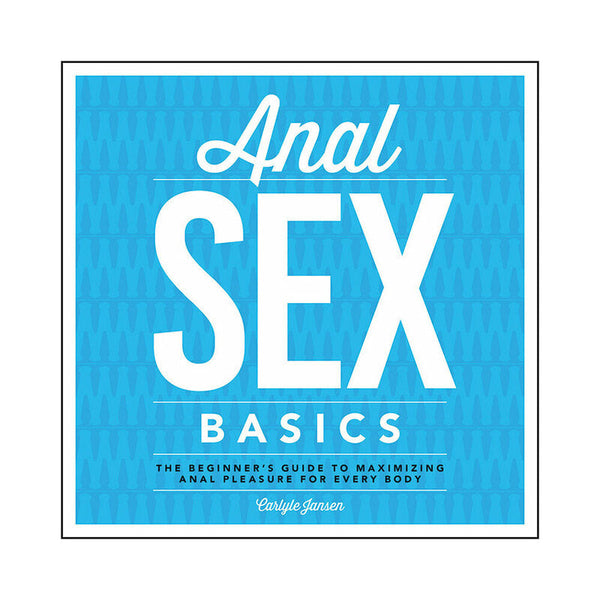 Anal Sex Basics - Beginner's Guide to Anal Pleasure