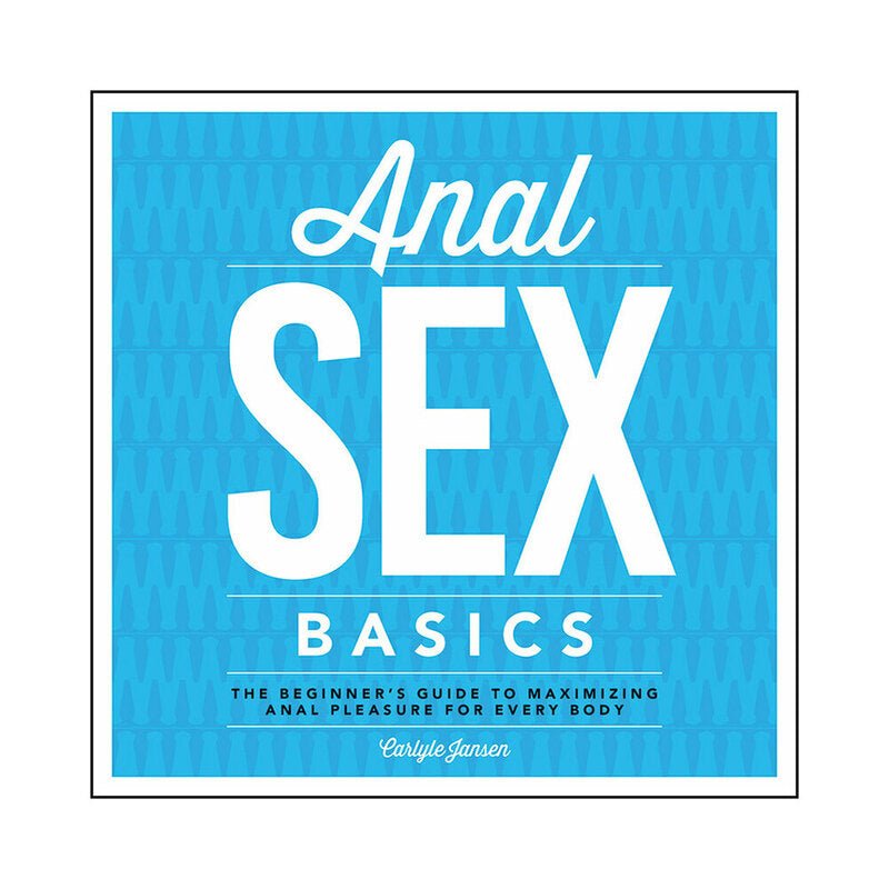 Anal Sex Basics - Beginner's Guide to Anal Pleasure