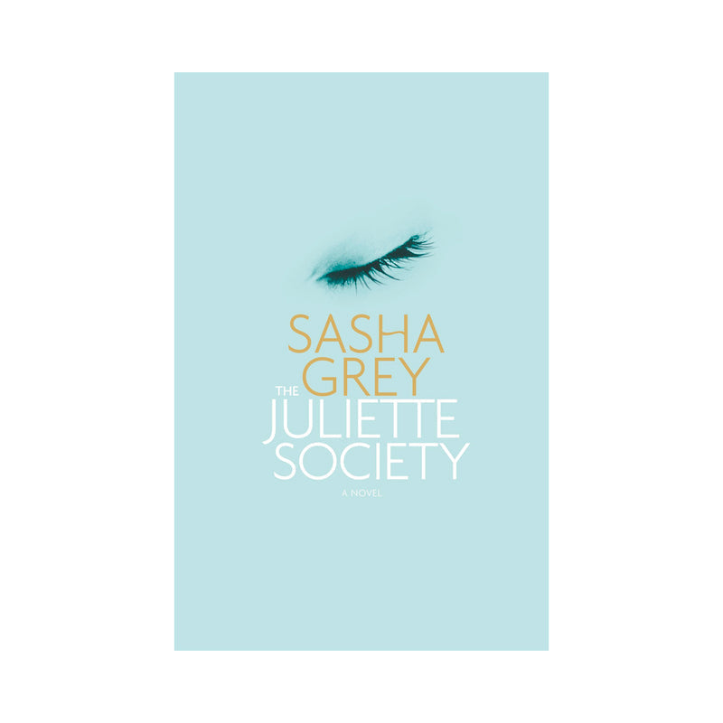 The Juliette Society — A Novel by Sasha Grey